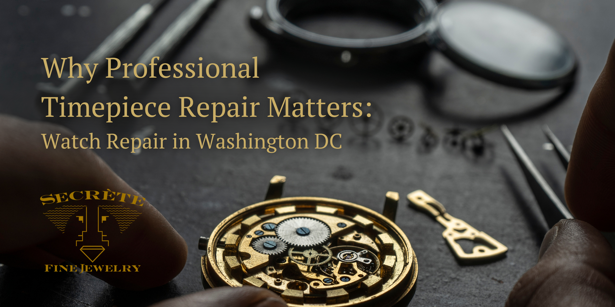 Why Professional Timepiece Repair Matters watch Repair in Washington DC