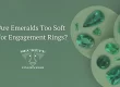 are emeralds too soft for engagement rings, emerald engagement rings durability, emerald ring pros and cons, emerald cut engagement rings durability, are emerald rings good for everyday wear, emerald vs diamond durability, how durable are emeralds, emerald jewelry care tips, emerald hardness mohs scale, emerald toughness and stability